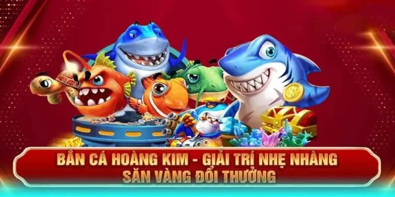 Bắn Cá Hoàng Kim - Cơ Hội Trải Nghiệm Game Đổi Thưởng Hot Ưu điểm khi tham gia bắn cá online dễ dàng chiến thắng